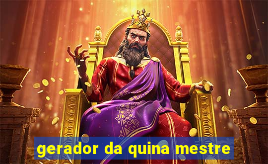 gerador da quina mestre